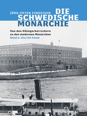 cover image of Die schwedische Monarchie--Von den Vikingerherrschern zu den modernen Monarchen, Band 2